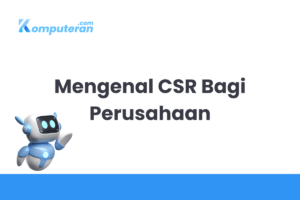 Mengenal CSR Bagi Perusahaan
