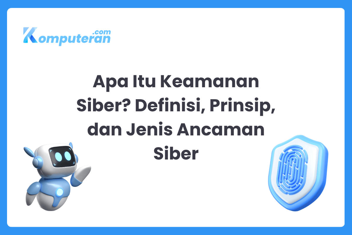 Apa Itu Keamanan Siber? Definisi, Prinsip, dan Jenis Ancaman Siber
