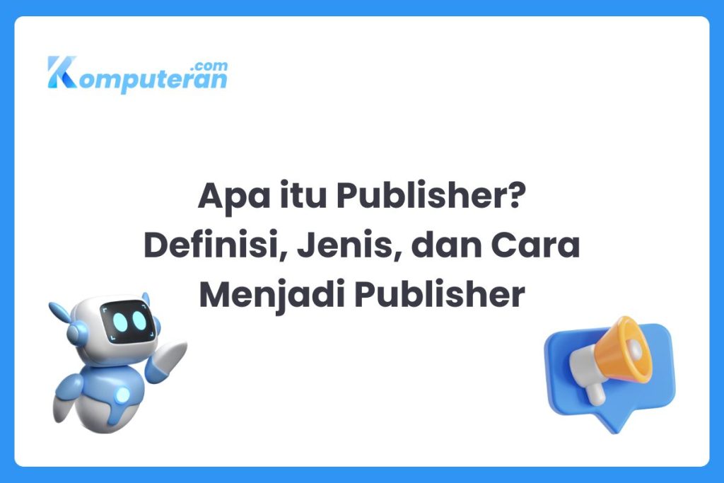 Apa itu Publisher Definisi, Jenis, dan Cara Menjadi Publisher