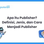 Apa itu Publisher Definisi, Jenis, dan Cara Menjadi Publisher