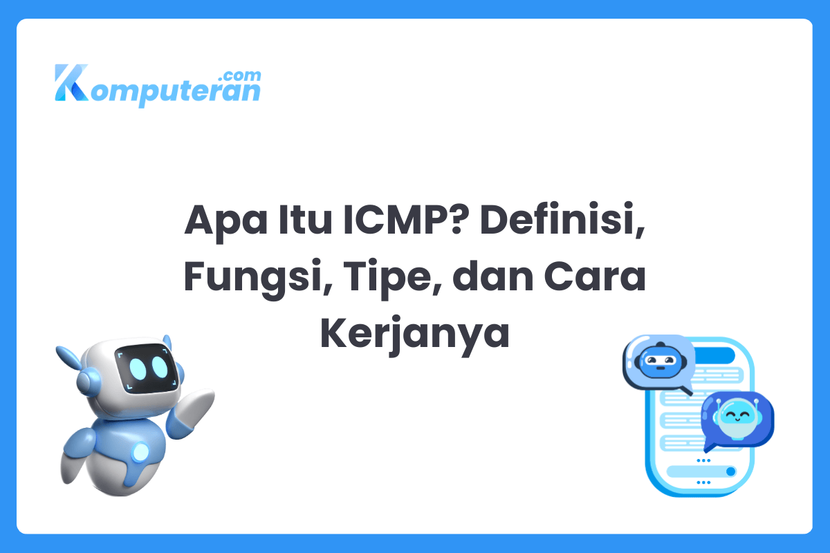 Apa Itu ICMP? Definisi, Fungsi, Tipe, dan Cara Kerjanya